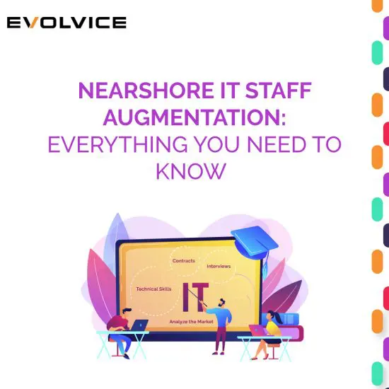 Nearshore IT Staff Augmentation: Everything You Need to Know to Nearshore Outsourcing