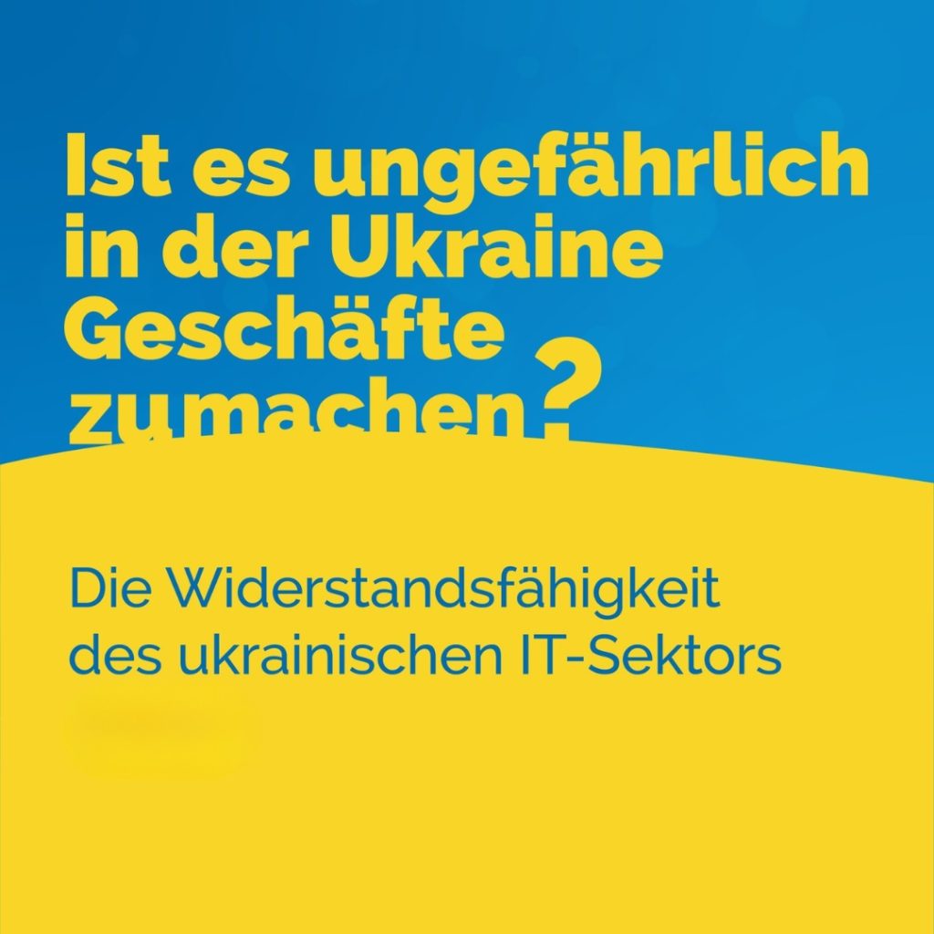 Ist es ungefährlich, in der Ukraine Geschäfte zu machen? Die Widerstandsfähigkeit des ukrainischen IT-Sektors - 2024